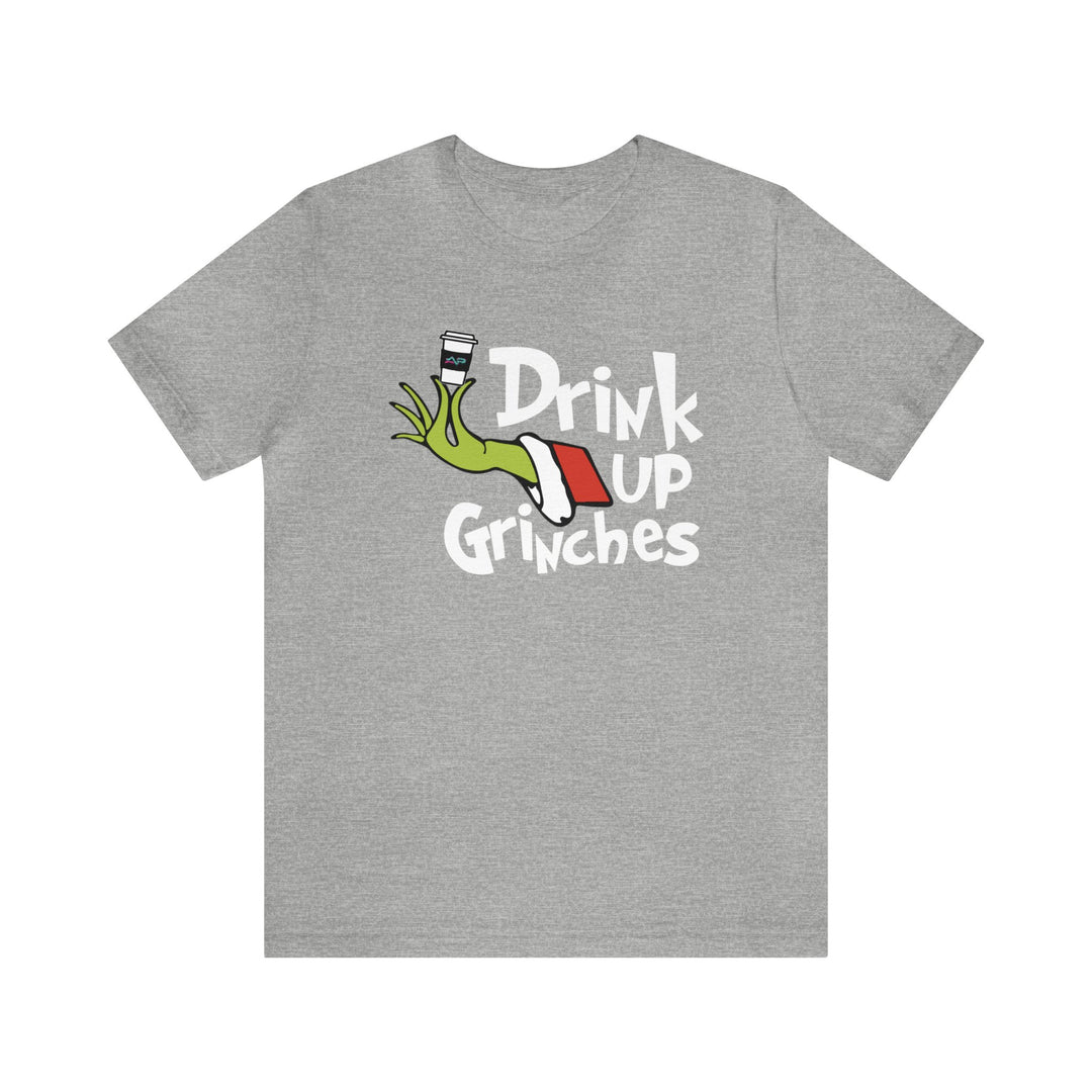 AP Drink Up Grinches Tee | Bella + Canvas Holiday Shirt