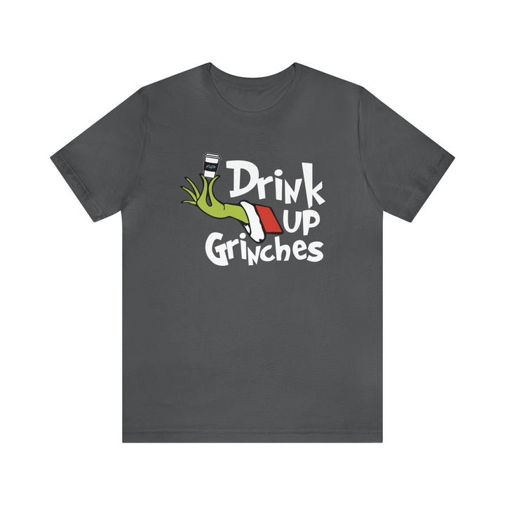 AP Drink Up Grinches Tee | Bella + Canvas Holiday Shirt